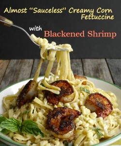 Almost-Sauceless-Creamy-Corn-Fettuccine-with-Blackened-Shrimp