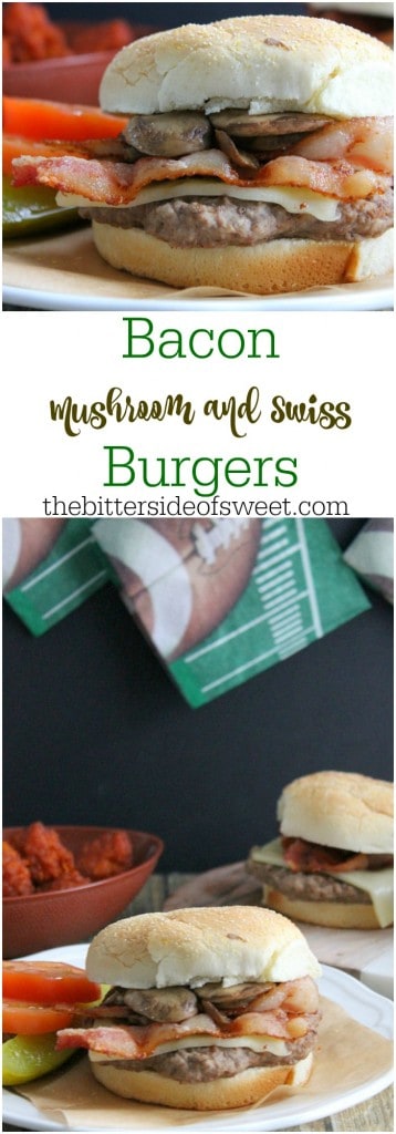 #Ad Bacon Mushroom and Swiss Burgers | The Bitter Side of Sweet #GameDayFavs