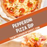 Pepperoni Pizza Dip collage.